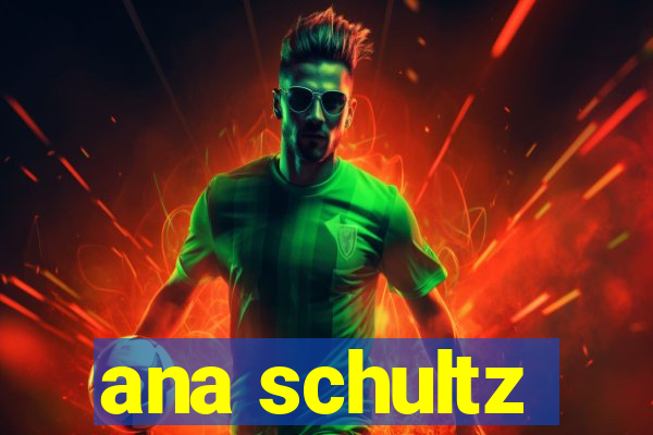 ana schultz